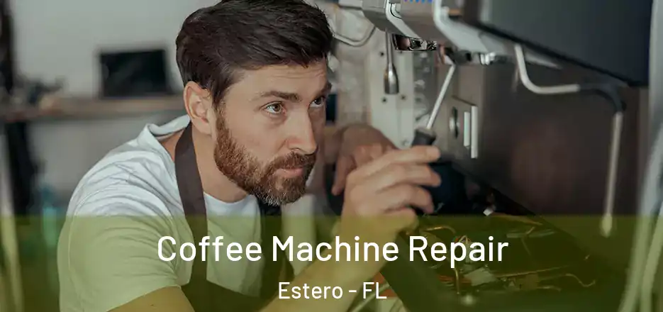 Coffee Machine Repair Estero - FL