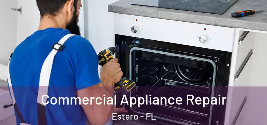 Commercial Appliance Repair Estero - FL