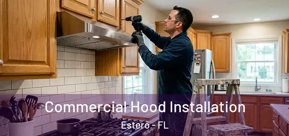 Commercial Hood Installation Estero - FL
