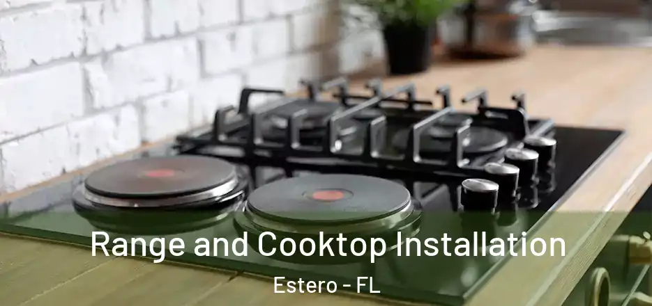 Range and Cooktop Installation Estero - FL