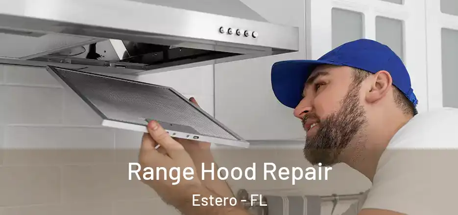 Range Hood Repair Estero - FL