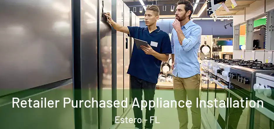 Retailer Purchased Appliance Installation Estero - FL