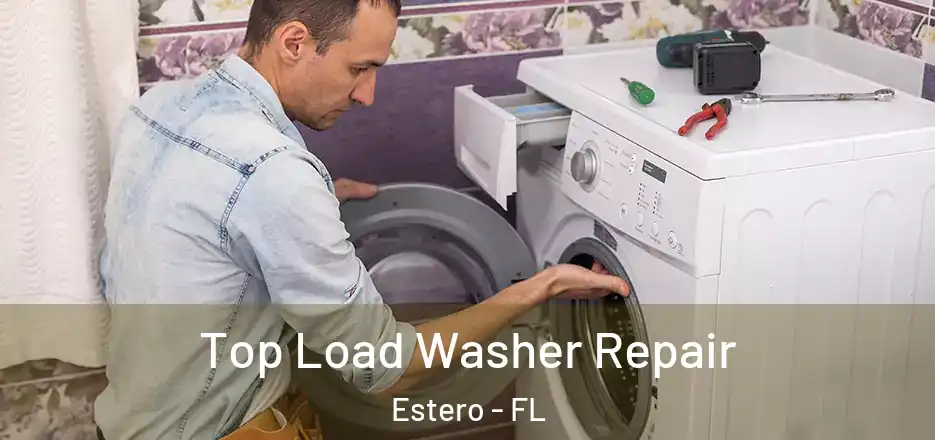 Top Load Washer Repair Estero - FL