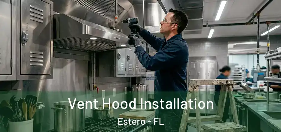 Vent Hood Installation Estero - FL