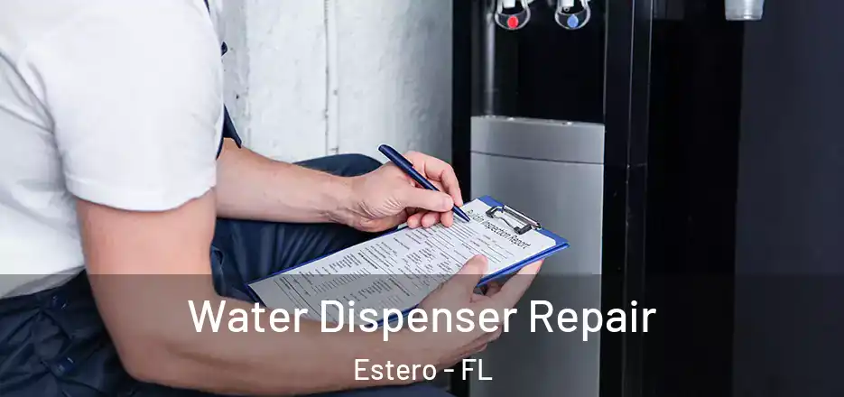 Water Dispenser Repair Estero - FL